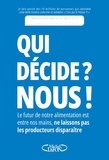  C'est qui le patron ?! - Qui décide ? Nous ! - Le futur de notre alimentation est entre nos mains, ne laissons pas les producteurs disparaître.