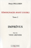 Denys Pellerin - Témoignages avant l'oubli - Tome 2, Imprévus suivi de Vide grenier.