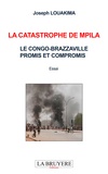 Joseph Louakima - La catastrophe de Mpila - Le Congo-Brazzaville promis et compromis.