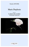Patrick Antoine - Marie Duplessis - D'après La dame aux camélias d'Alexandre Dumas fils.