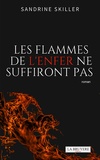 Sandrine Skiller - Les flammes de l'enfer ne suffiront pas.