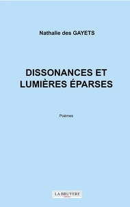 Nathalie Des Gayets - Dissonances et lumières éparses.