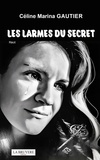 Céline Marina Gautier - Les larmes du secret.