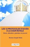 Joseph Titcha - Les 12 protocoles d'accès à la cour royale - Gloire, élévation, grandeur et pouvoir.