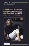  Argolus - L'étrange destin de Norma Jean Mortenson dite Marilyn Monroe - La face cachée d'une star d'Hollywood.