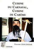Pierrette Chalendar - Cuisine du carnaval, cuisine du carême.