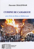 Pierrette Chalendar - Cuisine de Camargue - Entre delta du Rhône et Méditerranée.