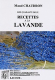 Maud Chaudron - Mes quarante deux recettes à la Lavande.