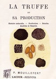 Pierre Mouillefert - La truffe et sa production.