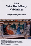 J Rouquette - Les Saint Barthélémy Calvinistes - L'inquisition protestante.