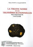Henry Danoy et Joseph Martin - La truffe noire et les truffières rationnelles dans le département du Vaucluse.
