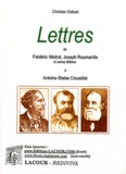 Christian Dubost - Lettres de Frédéric Mistral, Joseph Roumanille et autres félibres à Antoine Blaise Crousillat.