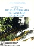 François-Xavier Bonnel de La Brageresse - Dissertation sur la nature, l'usage et l'abus des eaux thermales de Bagnols en Gévaudan.