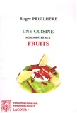 Roger Pruilhère - Une cuisine agrémentée aux fruits.