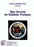 Daniel Moresmo - Mes secrets de Kabbale pratique.