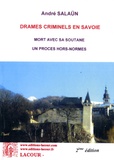 André Salaün - Drames criminels en Savoie - Volume 1 : Mort avec sa soutane ; Un procès hors-normes.