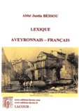 Justin Bessou - Lexique aveyronnais-français - Des mots du poème les plus difficiles à comprendre contenus dans l'ouvrage D'al Brès à la Toumbo, poème en douze chants.