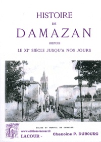 Paul Dubourg - Histoire de Damazan depuis le XIe siècle jusqu'à nos jours.