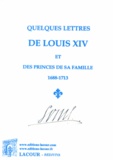  Louis XIV - Quelques lettres de Louis XIV et des princes de sa famille (1688-1713).