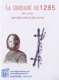 Ernest Delamont - La croisade de 1285 - Ses causes, ses résultats & ses suites.