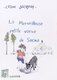 Céline Jacquot - La merveilleuse petite vache de Sacha.