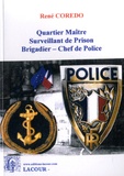René Coredo - Quartier Maître Surveillant de Prison, Brigadier - Chef de police - Mataf, maton, flic.