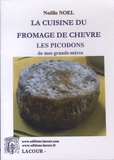 Noëlle Noël-Lacour - Les pélardons de mes grands-mères - La cuisine du fromage de chèvre.