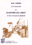 Jean Condou - Dictionnaire du quartier de Labat et de la place du marché.