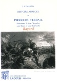 Jean-Claude Martin de Clansayes - Histoire abrégée de Pierre du Terrail - Surnommé le bon chevalier, sans peur et sans reproche.