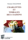 Pierre Chalendar - Charlottes et timbales des 4 saisons.