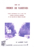 Albert Vast - Sur le chemin de Varennes - Vieux souvenirs du 21 juin 1791 d'après de nouveaux documents et les relations de témoins oculaires.