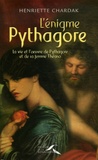 Henriette Chardak - L'énigme Pythagore - La vie et l'oeuvre de Pythagore et de sa femme Théano.
