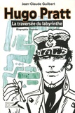 Jean-Claude Guilbert - Hugo Pratt - La traversée du labyrinthe.