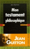 Jean Guitton - Mon testament philosophique.
