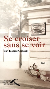 Jean-Laurent Caillaud - Se croiser sans se voir.