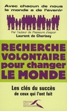 Laurent de Cherisey - Recherche volontaire pour changer le monde - Les clés du succès de ceux qui l'ont fait.