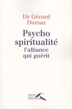 Gérard Dorsaz - Psycho-spiritualité - L'alliance qui guérit.