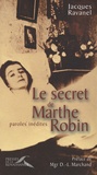 Jacques Ravanel - Le secret de Marthe Robin - Paroles inédites.