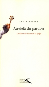Lytta Basset - Au-delà du pardon - Le désir de tourner la page.