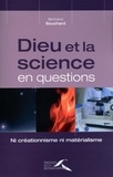 Bertrand Souchard - Dieu et la science en questions.