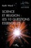 Keith Ward et Alessia Weil - Science et religion : les 10 questions essentielles.