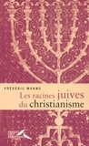 Frédéric Manns - Les racines juives du christianisme.