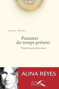 Alina Reyes - Psaumes du temps présent - 70 prières pour Son retour.