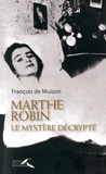 François de Muizon - Marthe Robin, le mystère décrypté.