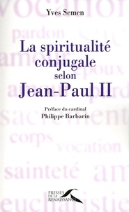 Yves Semen - La spiritualité conjugale selon Jean-Paul II.