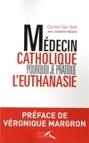 Corinne Van Oost - Médecin catholique, pourquoi je pratique l'euthanasie.