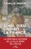 Camille Pascal - Ainsi, dieu choisit la France - La véritable histoire de la fille aînée de l'Eglise.