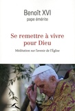 Benoît XVI - Se remettre à vivre pour Dieu - Méditation sur l'avenir de l'Eglise.