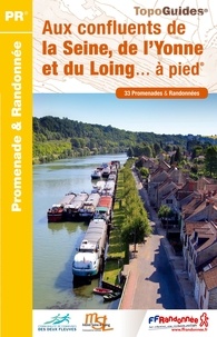  FFRandonnée - Aux confluents de La Seine, de lYonne et du Loing... à pied - 33 promenades & randonnées.