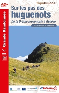  FFRandonnée - Sur les pas des huguenots - De la Drôme provençale à Genève. Plus de 20 jours de randonnée.